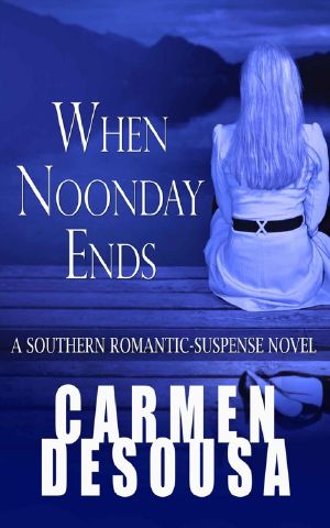 [Southern Suspense 04] • When Noonday Ends · A Southern Romantic-Suspense Novel - Nantahala - Book Two